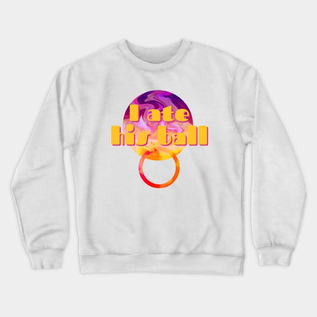 ATE HIS BALL - Funny "Engrish" Bad Translation Crewneck Sweatshirt by raspberry-tea